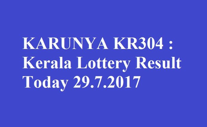 KARUNYA KR304 : Kerala Lottery Result Today 29.7.2017