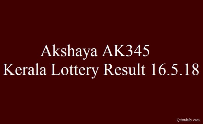 Akshaya AK345 Lottery Kerala Lottery Result 16.5.2018