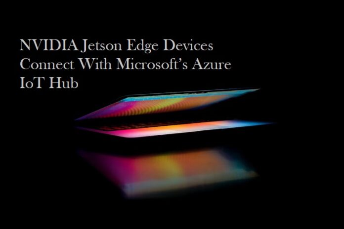 NVIDIA Jetson Edge Devices Connect With Microsoft’s Azure IoT Hub